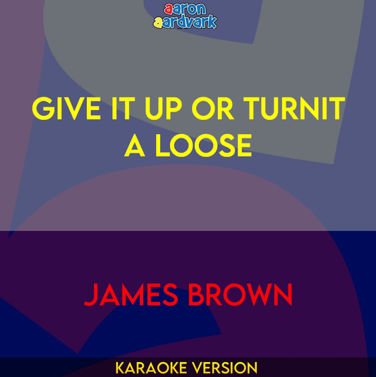 Give It Up Or Turnit A Loose - James Brown