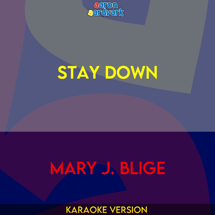 Stay Down - Mary J. Blige