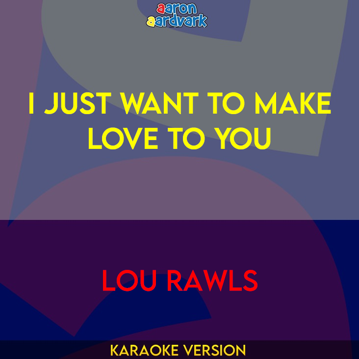 I Just Want To Make Love To You - Lou Rawls