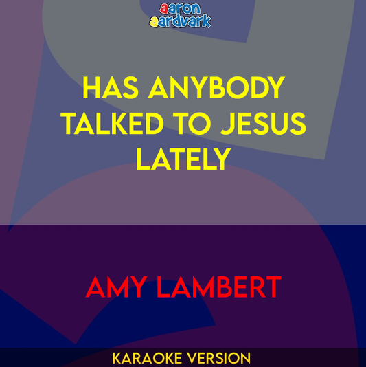 Has Anybody Talked To Jesus Lately - Amy Lambert