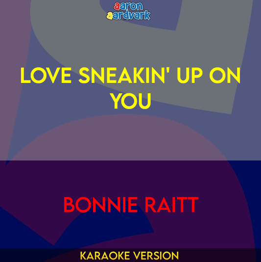 Love Sneakin' Up On You - Bonnie Raitt