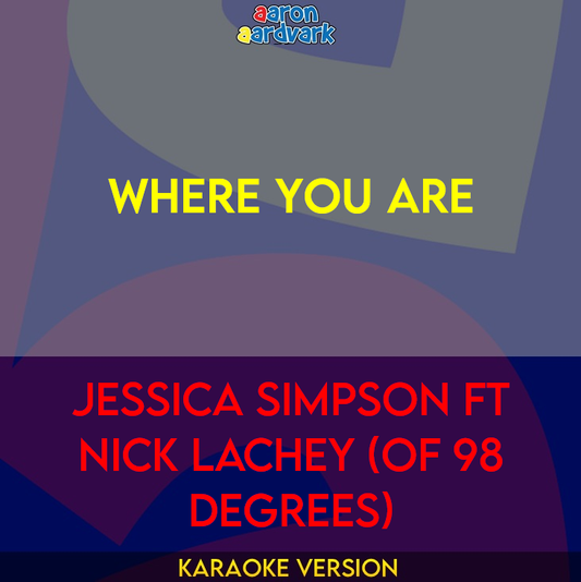 Where You Are - Jessica Simpson ft Nick Lachey (of 98 Degrees)