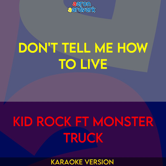 Don't Tell Me How To Live - Kid Rock ft Monster Truck