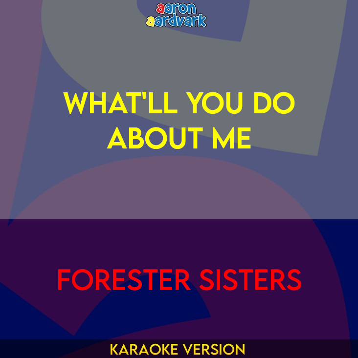 What'll You Do About Me - Forester Sisters