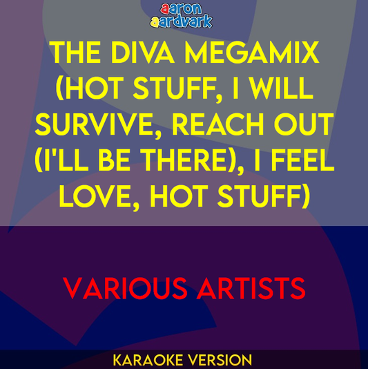 The Diva Megamix (Hot Stuff, I Will Survive, Reach Out (I'll Be There), I Feel Love, Hot Stuff) - Various Artists