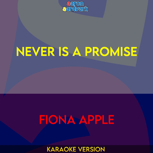 Never Is A Promise - Fiona Apple