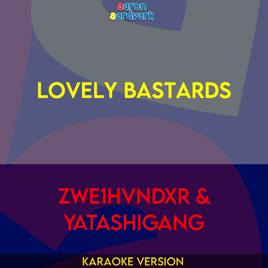 Lovely Bastards - ZWE1HVNDXR & Yatashigang