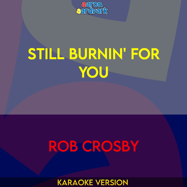 Still Burnin' For You - Rob Crosby