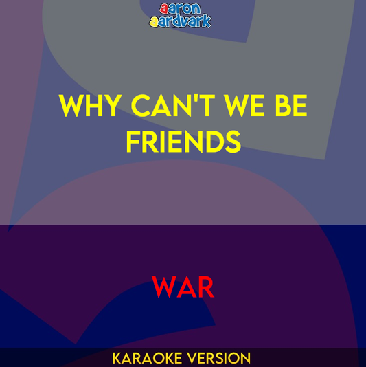 Why Can't We Be Friends - War