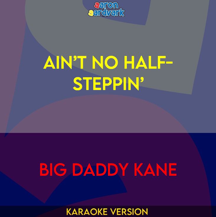 Ain’t No Half-Steppin’ - Big Daddy Kane