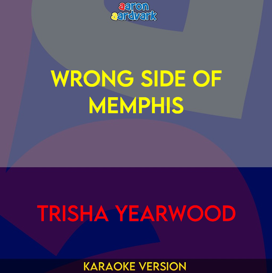 Wrong Side Of Memphis - Trisha Yearwood