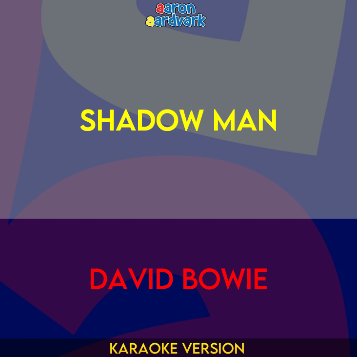 Shadow Man - David Bowie (Karaoke Version) from Aaron Aardvark Karaoke ...