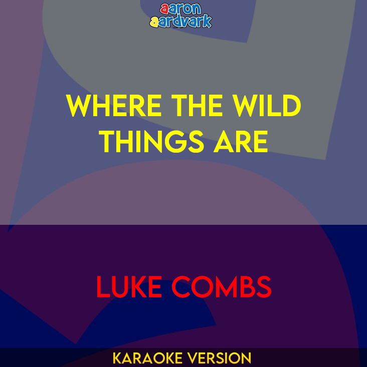 Where The Wild Things Are - Luke Combs