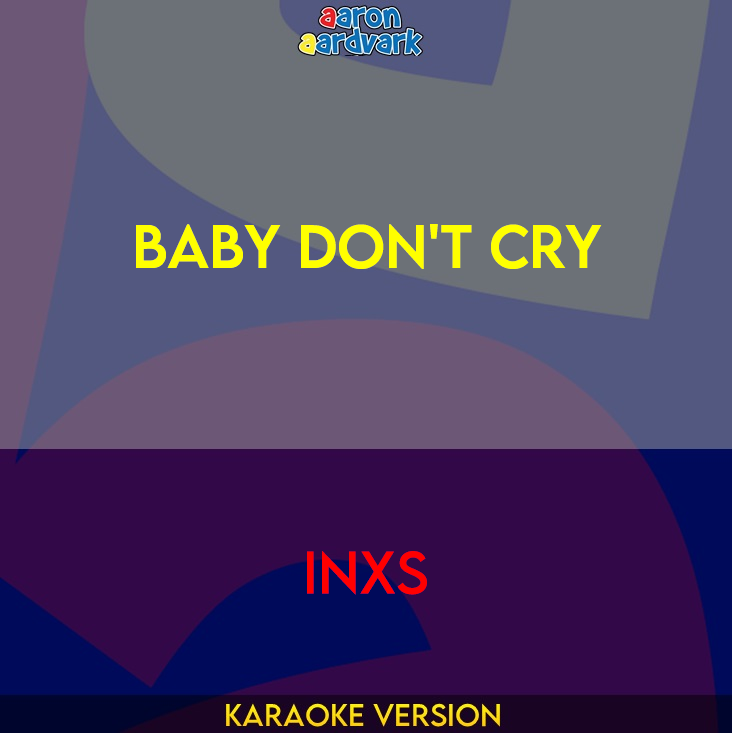 Baby Don't Cry - INXS