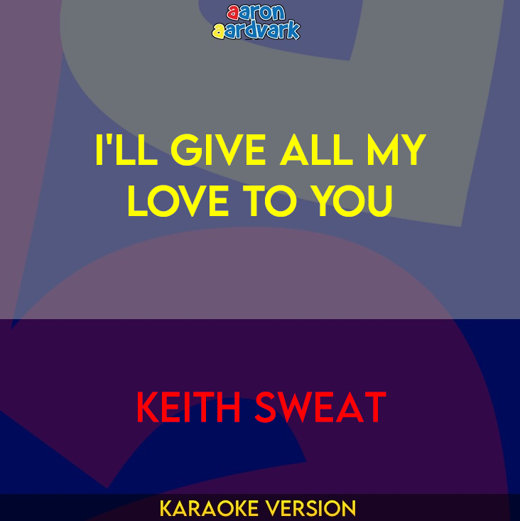 I'll Give All My Love To You - Keith Sweat