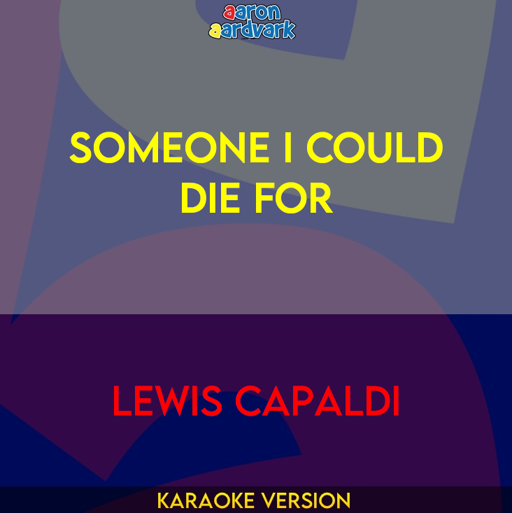 Someone I Could Die For - Lewis Capaldi