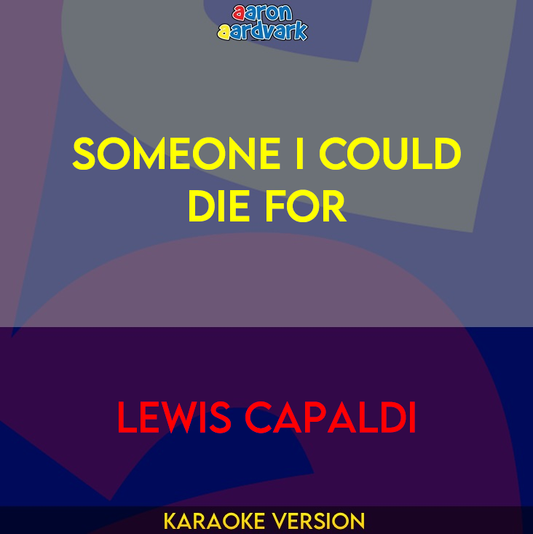 Someone I Could Die For - Lewis Capaldi