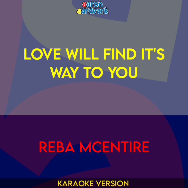 Love Will Find It's Way To You - Reba McEntire