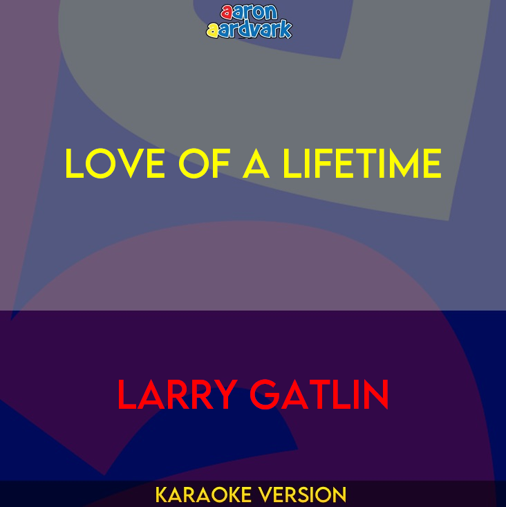 Love Of A Lifetime - Larry Gatlin