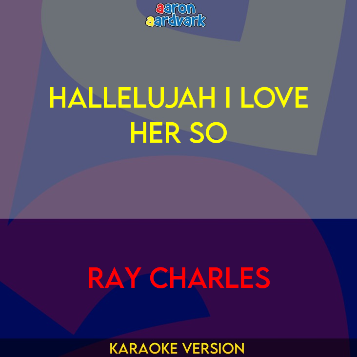 Hallelujah I Love Her So - Ray Charles