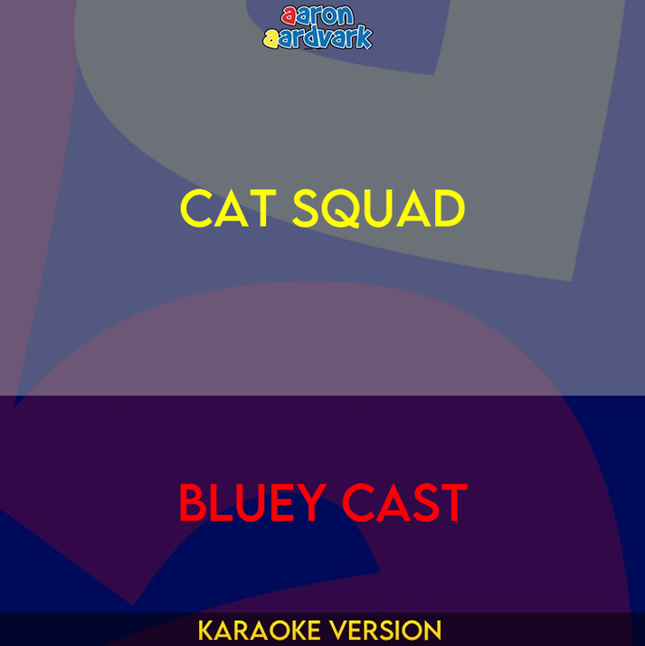Cat Squad - Bluey Cast (Karaoke Version) from Aaron Aardvark Karaoke ...