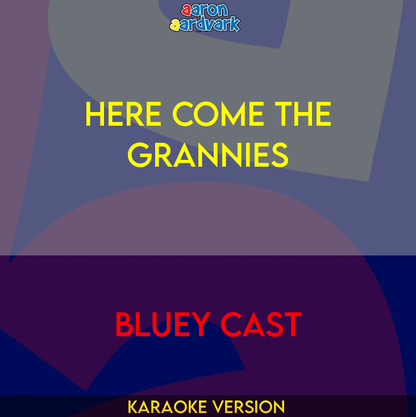 Here Come The Grannies - Bluey Cast