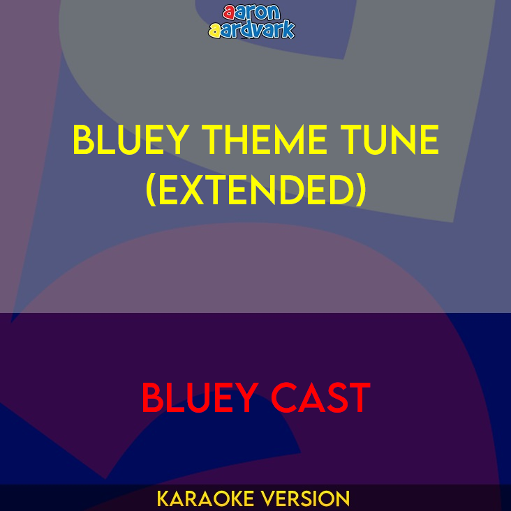 Bluey Theme Tune (Extended) - Bluey Cast (Karaoke Version) from Aaron ...