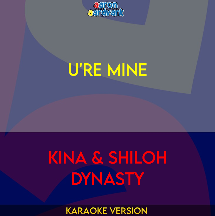 U'Re Mine - Kina & Shiloh Dynasty