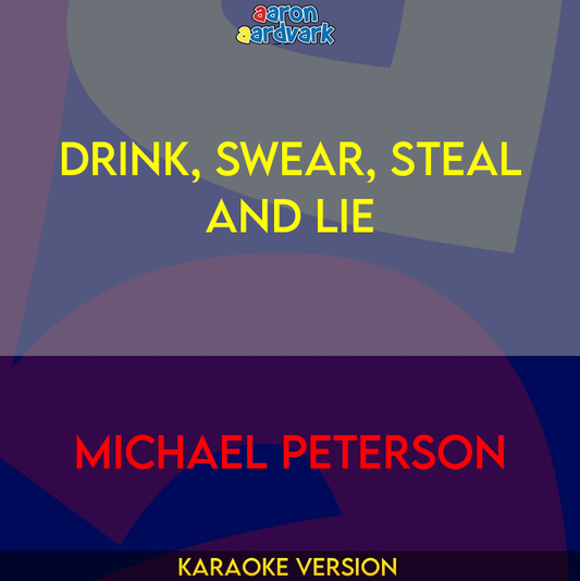 Drink, Swear, Steal And Lie - Michael Peterson