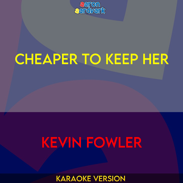 Cheaper To Keep Her - Kevin Fowler