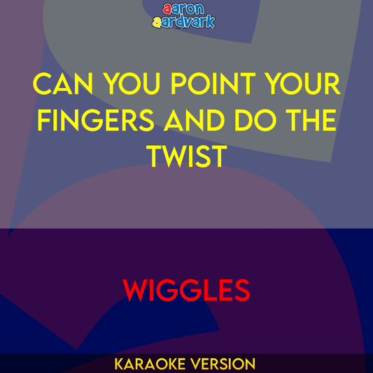 Can You Point Your Fingers and Do the Twist - Wiggles