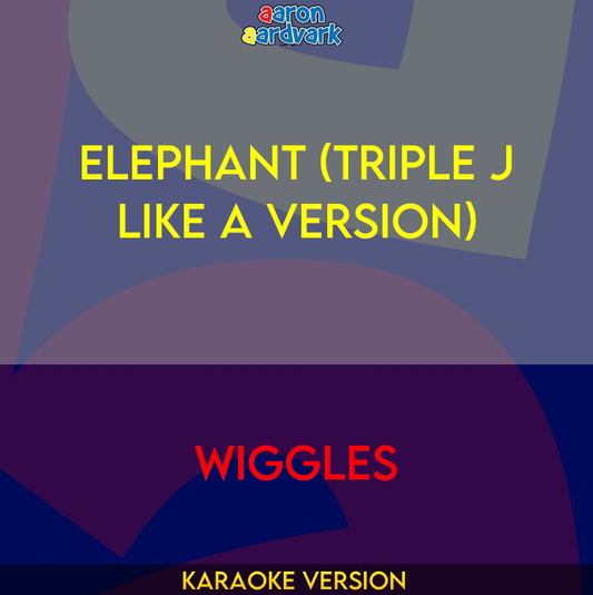 Elephant (triple j Like A Version) - Wiggles