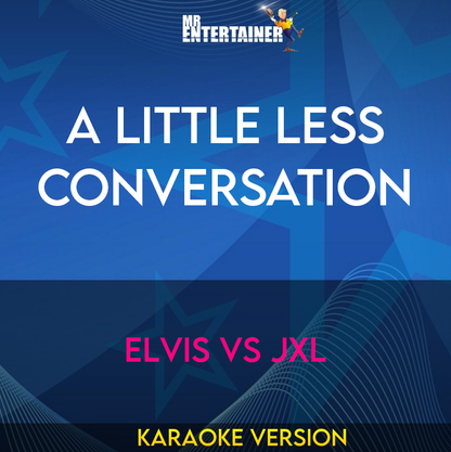 A Little Less Conversation - Elvis Vs JXL (Karaoke Version) from Mr Entertainer Karaoke