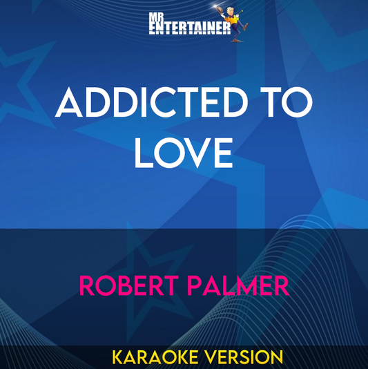 Addicted To Love - Robert Palmer (Karaoke Version) from Mr Entertainer Karaoke