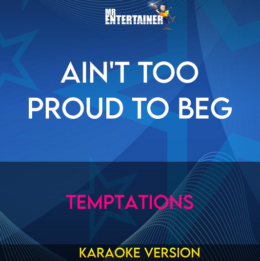 Ain't Too Proud To Beg - Temptations (Karaoke Version) from Mr Entertainer Karaoke