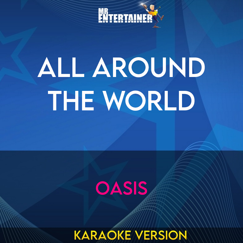 All Around The World - Oasis (Karaoke Version) from Mr Entertainer Karaoke