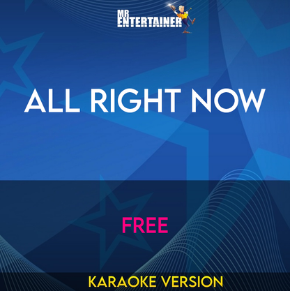 All Right Now - Free (Karaoke Version) from Mr Entertainer Karaoke