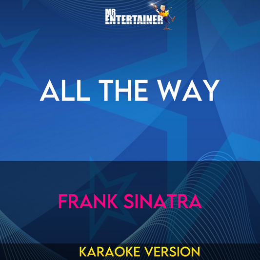 All The Way - Frank Sinatra (Karaoke Version) from Mr Entertainer Karaoke