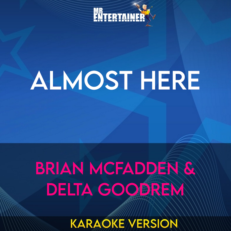 Almost Here - Brian Mcfadden & Delta Goodrem (Karaoke Version) from Mr Entertainer Karaoke