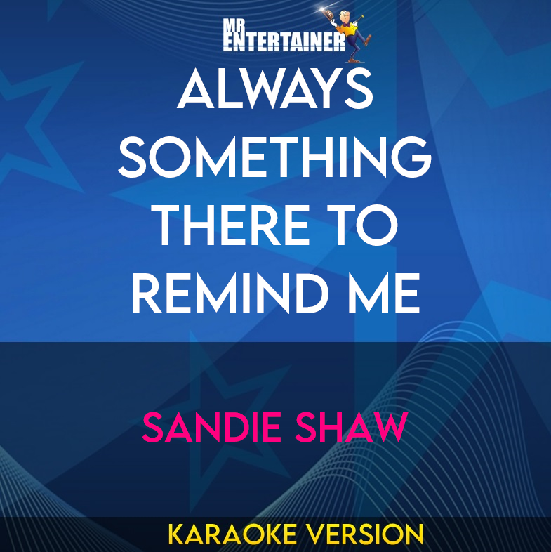Always Something There To Remind Me - Sandie Shaw (Karaoke Version) from Mr Entertainer Karaoke