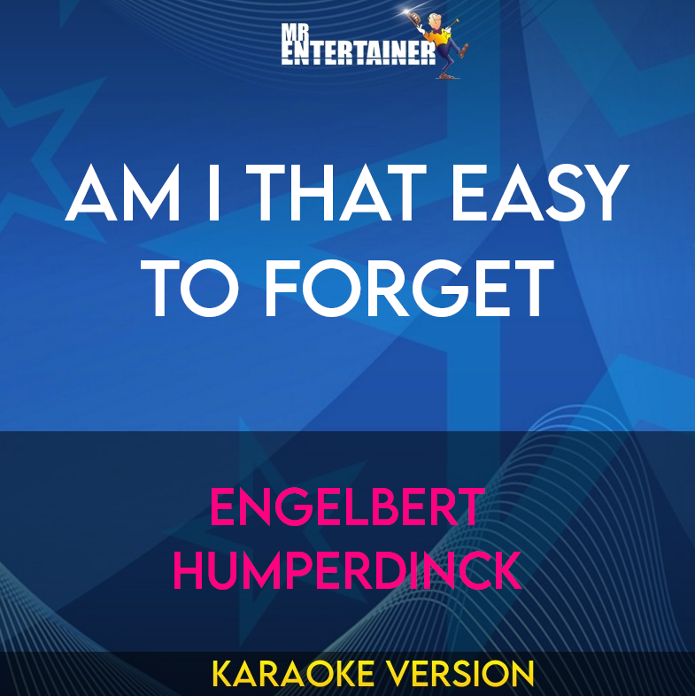 Am I That Easy To Forget - Engelbert Humperdinck (Karaoke Version) from Mr Entertainer Karaoke