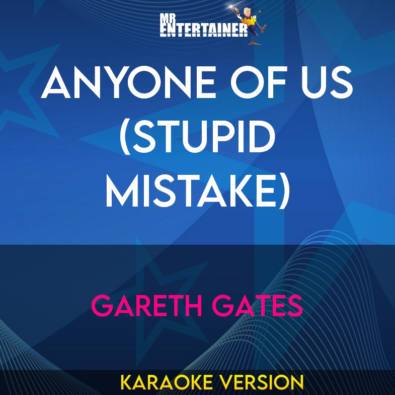 Anyone Of Us (Stupid Mistake) - Gareth Gates (Karaoke Version) from Mr Entertainer Karaoke