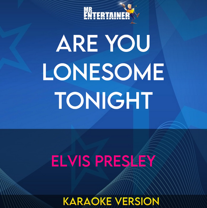 Are You Lonesome Tonight - Elvis Presley (Karaoke Version) from Mr Entertainer Karaoke