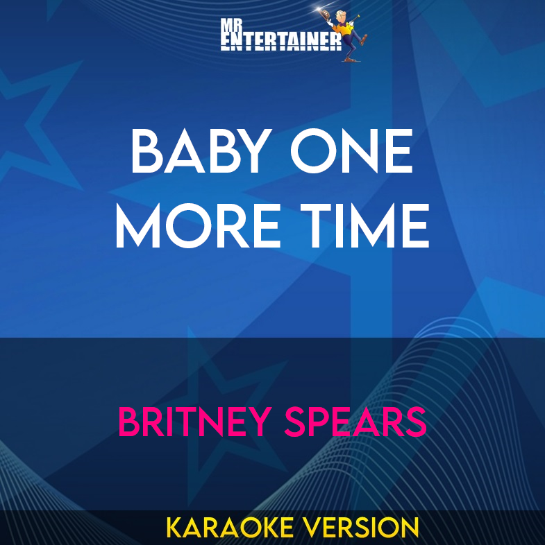 Baby One More Time - Britney Spears (Karaoke Version) from Mr Entertainer Karaoke