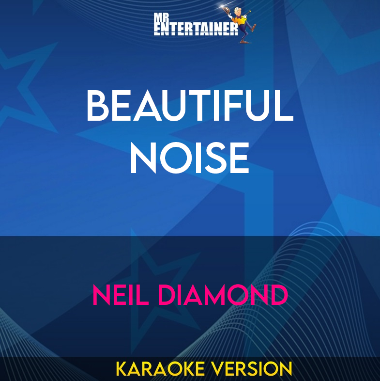 Beautiful Noise - Neil Diamond (Karaoke Version) from Mr Entertainer Karaoke