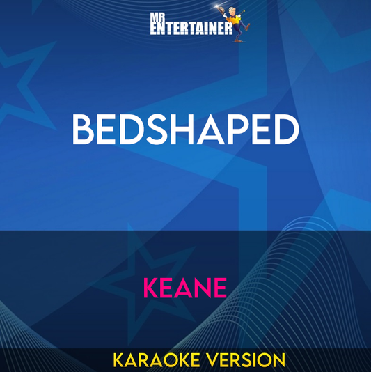 Bedshaped - Keane (Karaoke Version) from Mr Entertainer Karaoke