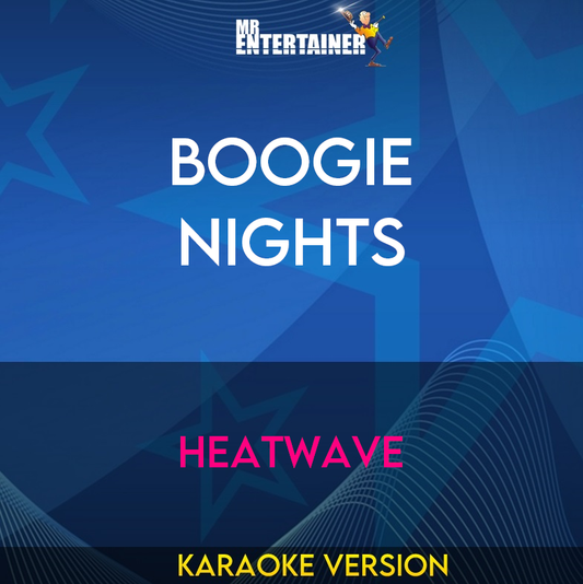 Boogie Nights - Heatwave (Karaoke Version) from Mr Entertainer Karaoke