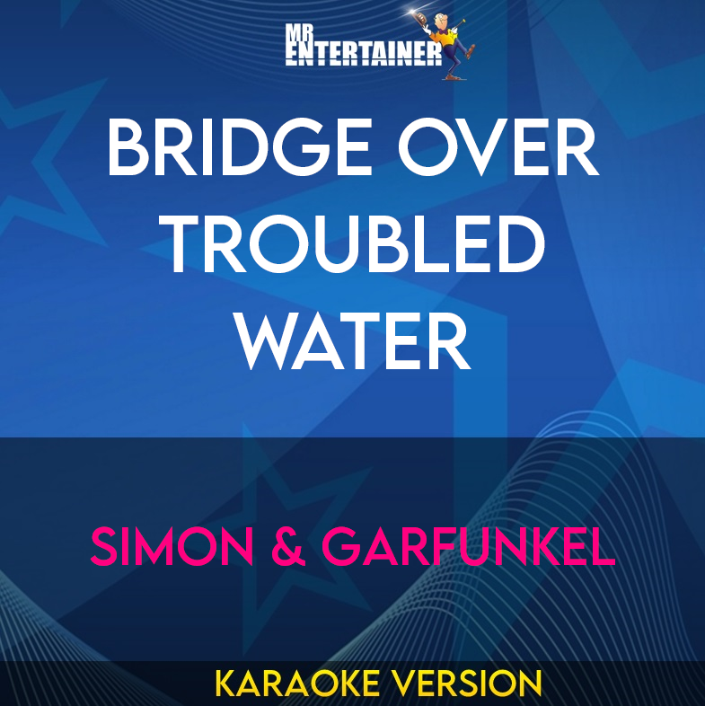 Bridge Over Troubled Water - Simon & Garfunkel (Karaoke Version) from Mr Entertainer Karaoke