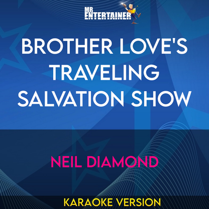 Brother Love's Traveling Salvation Show - Neil Diamond (Karaoke Version) from Mr Entertainer Karaoke