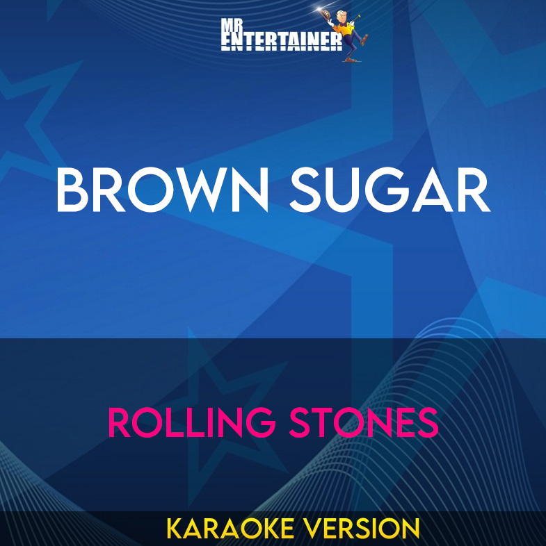 Brown Sugar - Rolling Stones (Karaoke Version) from Mr Entertainer Karaoke